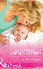 Best Friend to Wife and Mother? (Mills & Boon Cherish)