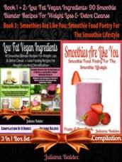 Best Low Fat Vegan Ingredients: 90 Smoothie Blender Recipes For Weight Loss & Detox Cleanse
