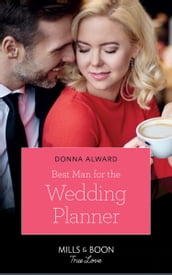 Best Man For The Wedding Planner (Marrying a Millionaire, Book 1) (Mills & Boon True Love)