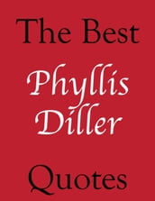Best Phyllis Diller Quotes