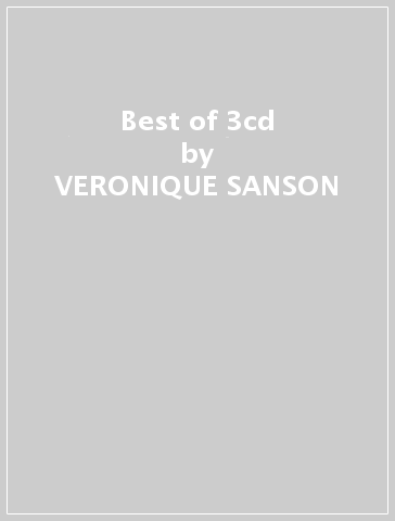 Best of 3cd - VERONIQUE SANSON