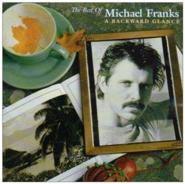 Best of: a backward glanc - Michael Franks