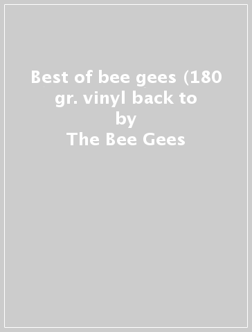 Best of bee gees (180 gr. vinyl back to - The Bee Gees