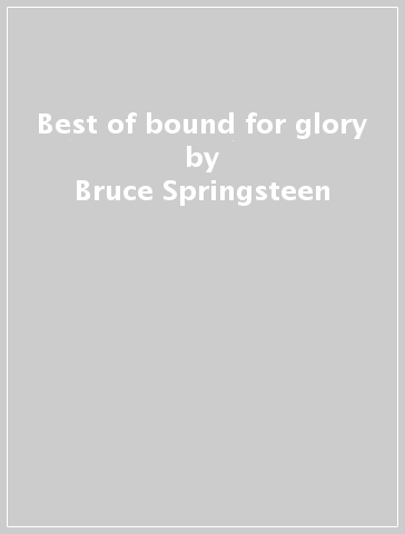 Best of bound for glory - Bruce Springsteen