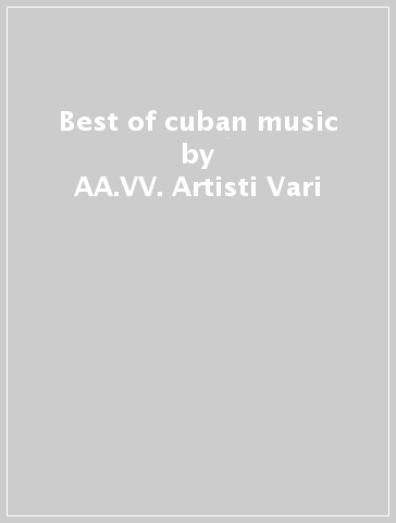 Best of cuban music - AA.VV. Artisti Vari