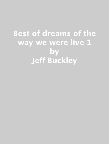 Best of dreams of the way we were live 1 - Jeff Buckley