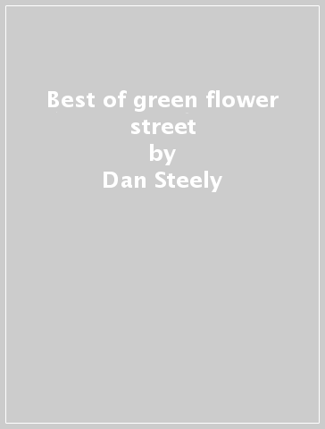 Best of green flower street - Dan Steely