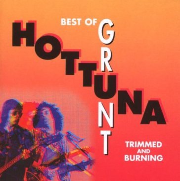 Best of grunt - trimmed.. - Hot Tuna
