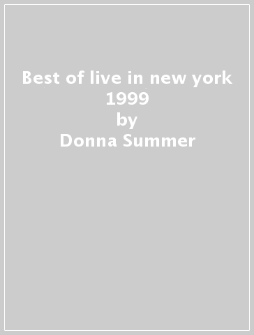 Best of live in new york 1999 - Donna Summer