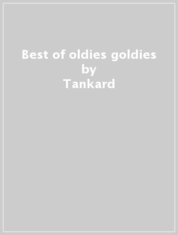 Best of oldies & goldies - Tankard