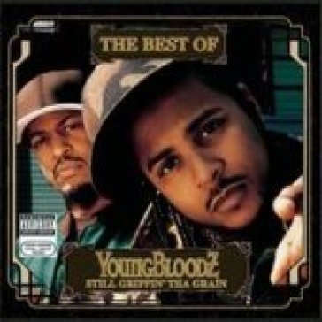 Best of: still grippin' t - YOUNGBLOODZ