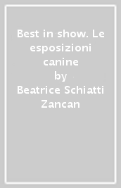 Best in show. Le esposizioni canine
