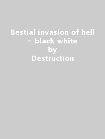 Bestial invasion of hell - black & white - Destruction