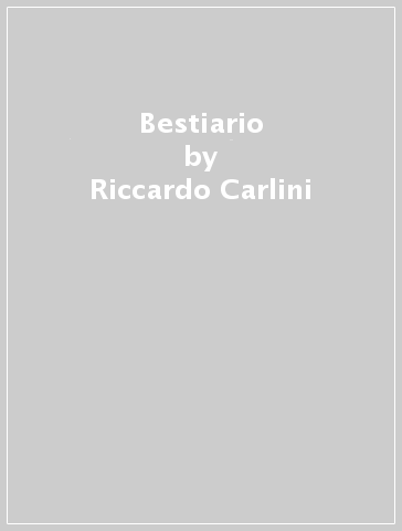 Bestiario - Riccardo Carlini