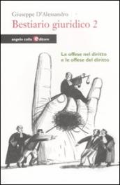 Bestiario giuridico. 2: Le offese nel diritto e le offese del diritto