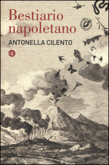 Bestiario napoletano - Antonella Cilento