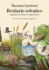 Bestiario selvatico. Appunti sui ritorni e sugli intrusi