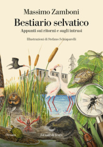 Bestiario selvatico. Appunti sui ritorni e sugli intrusi - Massimo Zamboni