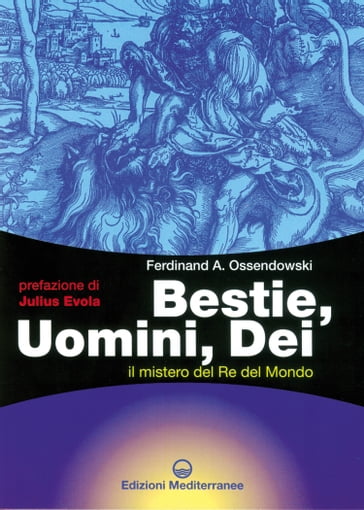 Bestie, Uomini, Dei - Ferdinand Antoni Ossendowski