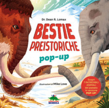 Bestie preistoriche. Scopri 7 incredibili animali del passato in versione pop-up! Ediz. a colori - Dean R. Lomax