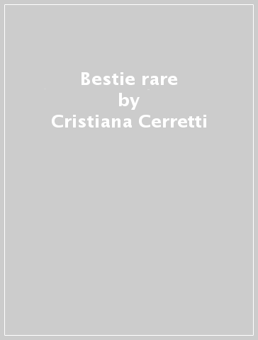 Bestie rare - Cristiana Cerretti