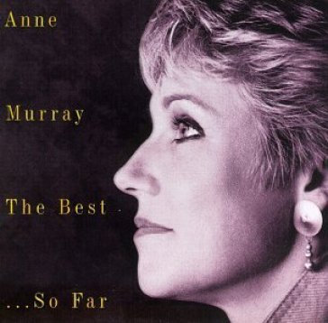 Best...so far - Anne Murray