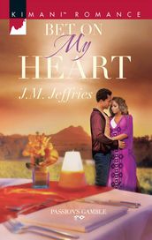 Bet On My Heart (Passion s Gamble, Book 2)