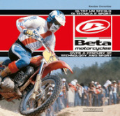 Beta Motorcycles. Oltre un secolo di tecnica e sport. Ediz. italiana e inglese