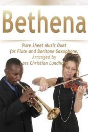 Bethena Pure Sheet Music Duet for Flute and Baritone Saxophone, Arranged by Lars Christian Lundholm