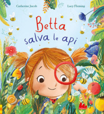 Betta salva le api. Ediz. a colori - Catherine Jacob