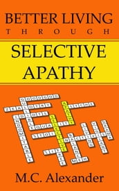Better Living Through Selective Apathy