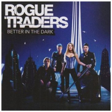 Better in the dark +dvd - Rogue Traders