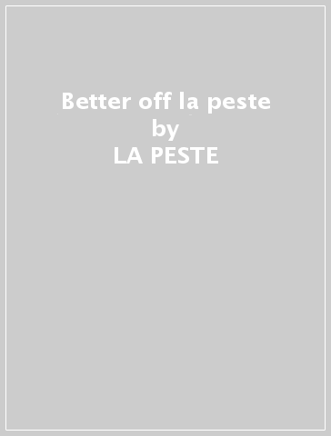 Better off la peste - LA PESTE