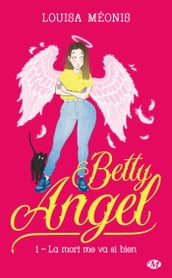 Betty Angel, T1 : La mort me va si bien
