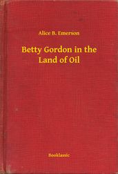 Betty Gordon in the Land of Oil