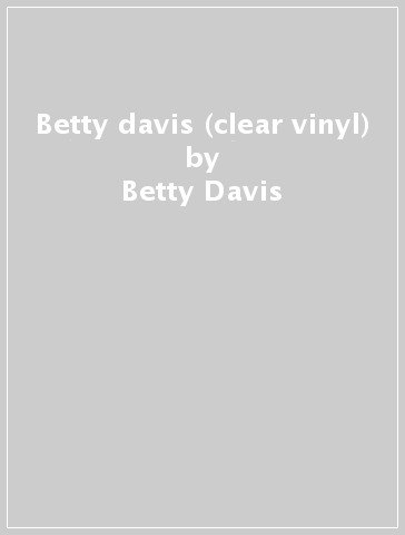 Betty davis (clear vinyl) - Betty Davis