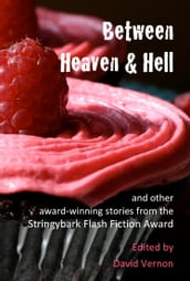 Between Heaven & Hell and Other Award-winning Stories from the Stringybark Flash Fiction Award