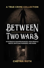 Between Two Wars: A True Crime Collection