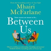 Between Us: The biggest rom com of 2023: smart, romantic and laugh-out-loud funny from the bestselling author of Last Night and Mad About You