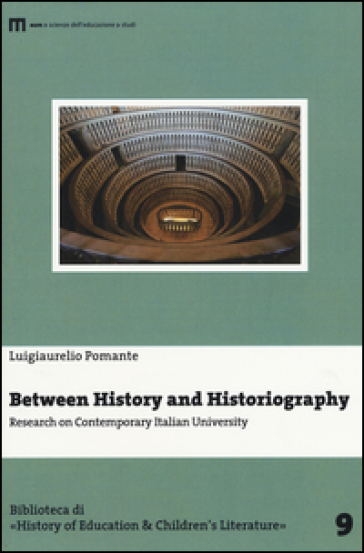 Between history and historiography. Research on contemporary italian University - Luigiaurelio Pomante