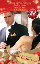 Between the CEO s Sheets / House Calls: Between the CEO s Sheets / House Calls (Mills & Boon Desire)