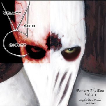 Between the eyes vol.1 - Velvet Acid Christ