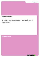 Bevölkerungsprognosen - Methoden und Ergebnisse