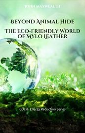 Beyond Animal Hide - The Eco-Friendly World of Mylo Leather