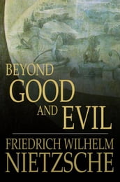 Beyond Good and Evil: Prelude to a Philosophy of the Future