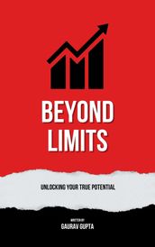 Beyond Limits: Unlocking Your True Potential