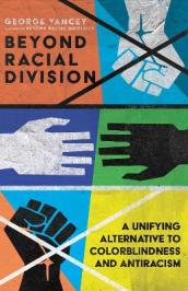 Beyond Racial Division ¿ A Unifying Alternative to Colorblindness and Antiracism
