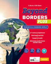 Beyond borders plus. Con Alternanza scuola-lavoro e Nuovo esame di Stato. Per le Scuole superiori. Con e-book. Con espansione online. Con DVD-ROM