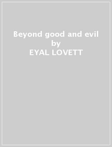 Beyond good and evil - EYAL LOVETT