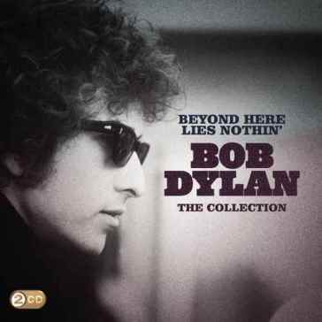 Beyond here lies nothin-the collection - Bob Dylan